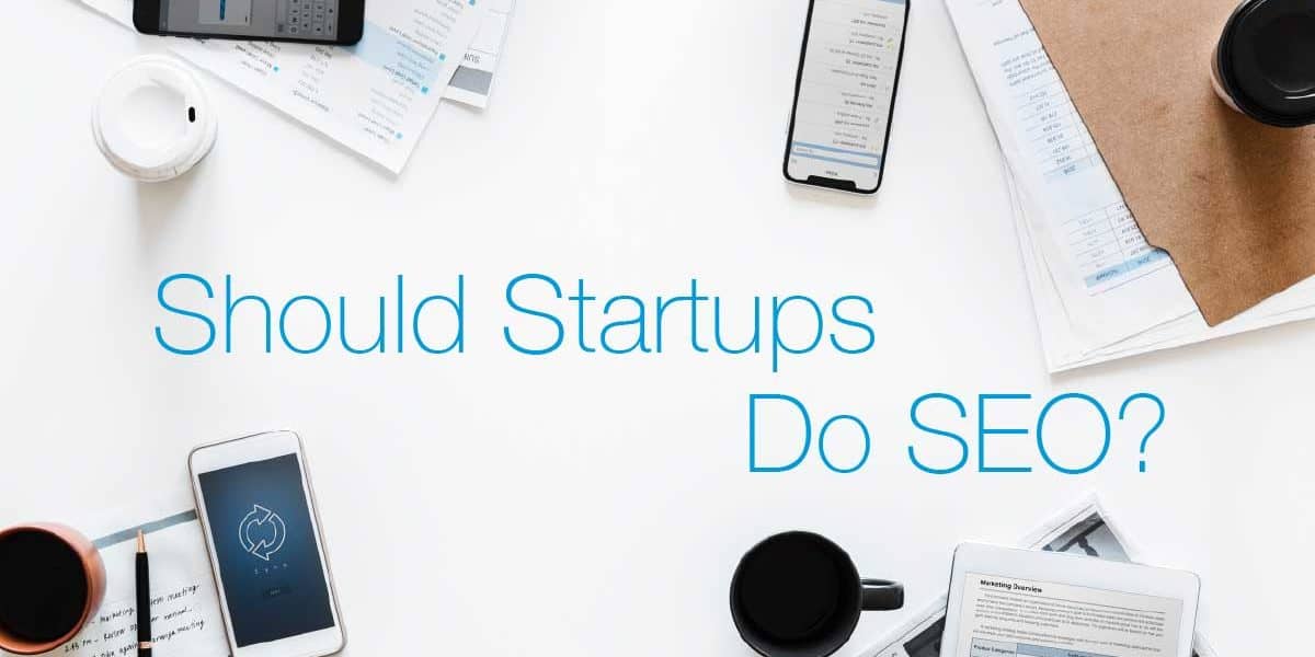 Should-Startups-Businesses-Do-Search-Engine-Optimisation-SEO