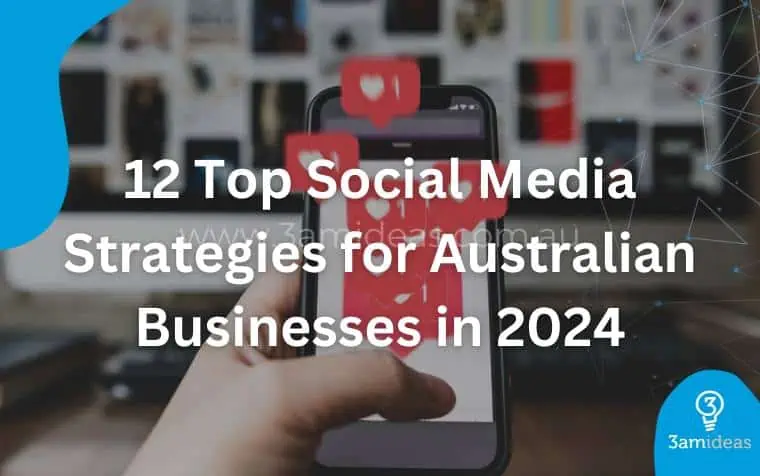 12 Top Social Media Strategies for Australian Businesses in 2024